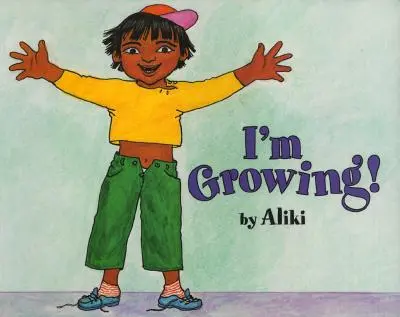 Sunt în creștere! - I'm Growing!