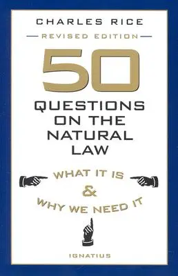 50 de întrebări privind legea naturală: Ce este și de ce avem nevoie de ea - 50 Questions on the Natural Law: What It Is and Why We Need It