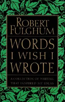 Cuvinte pe care aș fi vrut să le scriu: O colecție de scrieri care mi-au inspirat ideile - Words I Wish I Wrote: A Collection of Writing That Inspired My Ideas