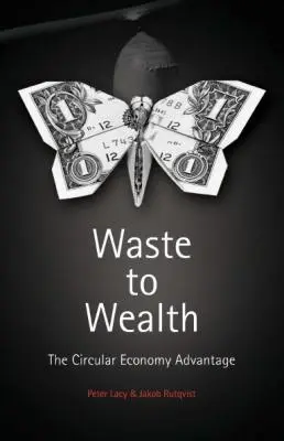 De la deșeuri la bogăție: Avantajul economiei circulare - Waste to Wealth: The Circular Economy Advantage
