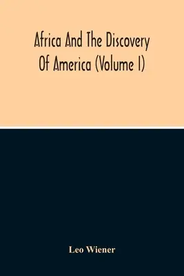 Africa și descoperirea Americii (volumul I) - Africa And The Discovery Of America (Volume I)