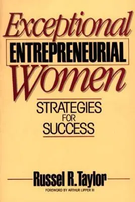 Femei antreprenoare excepționale: Strategii pentru succes - Exceptional Entrepreneurial Women: Strategies for Success