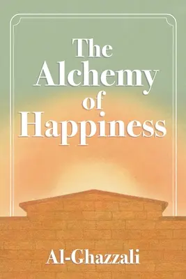 Alchimia fericirii (The Alchemy of Happiness) - The Alchemy of Happiness