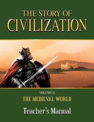 Povestea civilizației: Volumul II - Lumea medievală Manualul profesorului - The Story of Civilization: Volume II - The Medieval World Teacher's Manual