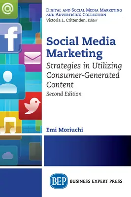 Social Media Marketing, ediția a doua: Strategii de utilizare a conținutului generat de consumatori - Social Media Marketing, Second Edition: Strategies in Utilizing Consumer-Generated Content