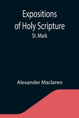 Expuneri ale Sfintei Scripturi: Sfântul Marcu - Expositions of Holy Scripture: St. Mark