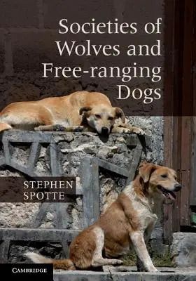 Societăți de lupi și câini liberi - Societies of Wolves and Free-ranging Dogs