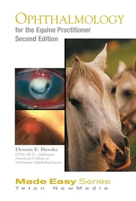 Oftalmologie ecvină pentru practicianul ecvinesc (Equine Ophthalmology for the Equine Practitioner) - Equine Ophthalmology for the Equine Practitioner