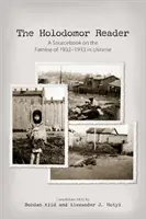 The Holodomor Reader: O carte de referință privind foametea din 1932-1933 din Ucraina - The Holodomor Reader: A Sourcebook on the Famine of 1932-1933 in Ukraine