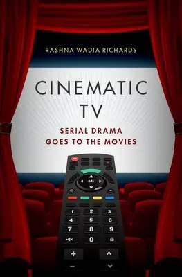 Cinematic TV: Drama în serie merge la cinema - Cinematic TV: Serial Drama Goes to the Movies