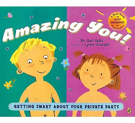 Uimitor de tine!: Devenind inteligent în legătură cu părțile tale intime - Amazing You!: Getting Smart about Your Private Parts