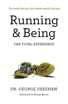 A alerga și a fi: Experiența totală - Running & Being: The Total Experience