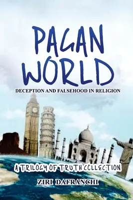 Lumea păgână: Înșelăciune și falsitate în religie - Pagan World: Deception And Falsehood In Religion