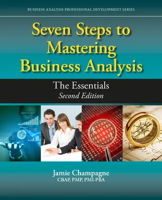 Seven Steps to Mastering Business Analysis: Esențial - Seven Steps to Mastering Business Analysis: The Essentials