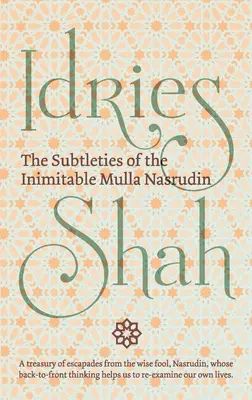 Subtilitățile Inimitabilului Mulla Nasrudin - The Subtleties of the Inimitable Mulla Nasrudin