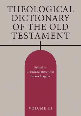 Dicționarul teologic al Vechiului Testament, volumul III - Theological Dictionary of the Old Testament, Volume III