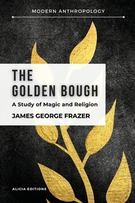 Creanga de aur: Un studiu în magie și religie - The Golden Bough: A Study in Magic and Religion