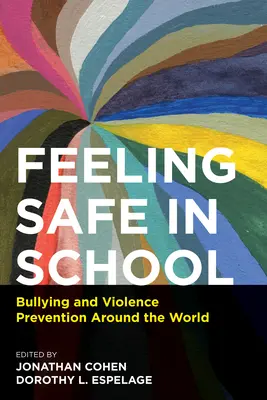 Sentimentul de siguranță în școală: Bullying și prevenirea violenței în întreaga lume - Feeling Safe in School: Bullying and Violence Prevention Around the World