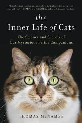 Viața interioară a pisicilor: Știința și secretele companionilor noștri felini misterioși - The Inner Life of Cats: The Science and Secrets of Our Mysterious Feline Companions