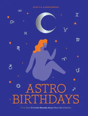 Astro zile de naștere: Ce dezvăluie data ta de naștere despre viața și destinul tău - Astro Birthdays: What Your Birthdate Reveals about Your Life & Destiny
