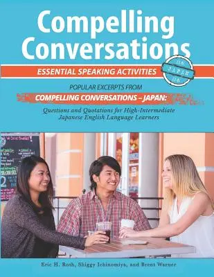 Conversații captivante - Japonia: Activități esențiale de vorbire pentru elevii japonezi care învață limba engleză - Compelling Conversations - Japan: Essential Speaking Activities for Japanese English Language Learners