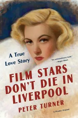 Stelele de film nu mor în Liverpool: O poveste de dragoste adevărată - Film Stars Don't Die in Liverpool: A True Love Story