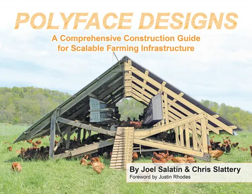 Proiecte Polyface: Un ghid cuprinzător de construcție pentru infrastructura agricolă scalabilă - Polyface Designs: A Comprehensive Construction Guide for Scalable Farming Infrastructure