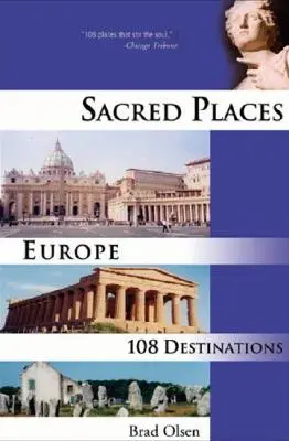Locuri Sacre Europa, 1: 108 Destinații - Sacred Places Europe, 1: 108 Destinations