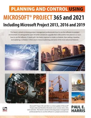 Planificare și control utilizând Microsoft Project 365 și 2021: inclusiv 2019, 2016 și 2013 - Planning and Control Using Microsoft Project 365 and 2021: Including 2019, 2016 and 2013