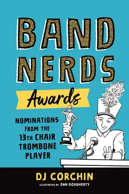 Premiile Band Nerds: Nominalizări de la trombonistul de pe scaunul 13 - Band Nerds Awards: Nominations from the 13th Chair Trombone Player