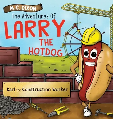 Aventurile lui Larry Hot Dog: Karl muncitorul în construcții - The Adventures of Larry the Hot Dog: Karl the Construction Worker