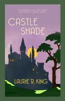 Castle Shade - Misterul intrigant pentru fanii lui Sherlock Holmes (King Laurie R. (Autor)) - Castle Shade - The intriguing mystery for Sherlock Holmes fans (King Laurie R. (Author))