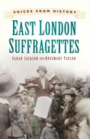 Voci din istorie: Sufragetele din estul Londrei - Voices from History: East London Suffragettes