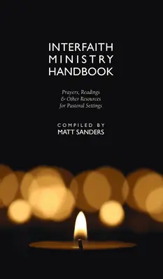 Interfaith Ministry Handbook: Rugăciuni, lecturi și alte resurse pentru contexte pastorale - Interfaith Ministry Handbook: Prayers, Readings & Other Resources for Pastoral Settings