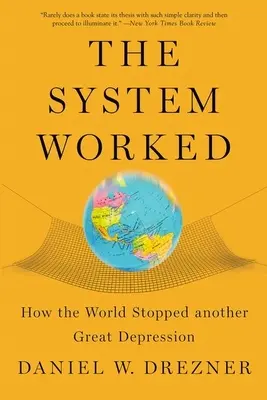 Sistemul a funcționat: Cum a oprit lumea o nouă Mare Depresiune - The System Worked: How the World Stopped Another Great Depression