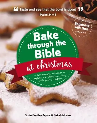 Coaceți prin Biblie de Crăciun: 12 activități distractive de gătit pentru a explora povestea de Crăciun - Bake Through the Bible at Christmas: 12 Fun Cooking Activities to Explore the Christmas Story