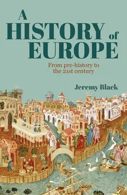 O istorie a Europei: De la preistorie la secolul XXI - A History of Europe: From Pre-History to the 21st Century