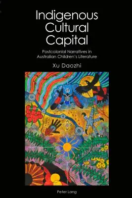 Capital cultural indigen: Narațiuni postcoloniale în literatura australiană pentru copii - Indigenous Cultural Capital: Postcolonial Narratives in Australian Children's Literature