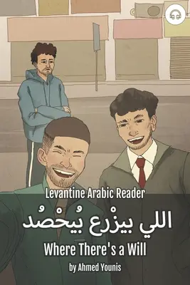 Where There's a Will: Levantine Arabic Reader (Limba arabă palestiniană) - Where There's a Will: Levantine Arabic Reader (Palestinian Arabic)