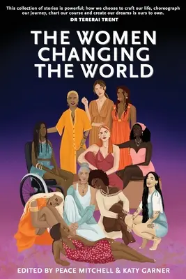 Femeile care schimbă lumea: The Women Changing the World - The Women Changing the World