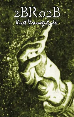 2br02b de Kurt Vonnegut, Științifico-fantastic, Literar - 2br02b by Kurt Vonnegut, Science Fiction, Literary