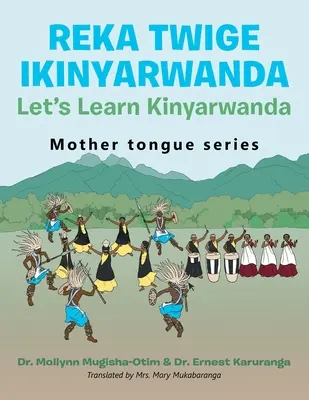 Reka Twige Ikinyarwanda Să învățăm Kinyarwanda - Reka Twige Ikinyarwanda Let's Learn Kinyarwanda