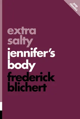 Extra sărat: Corpul lui Jennifer - Extra Salty: Jennifer's Body