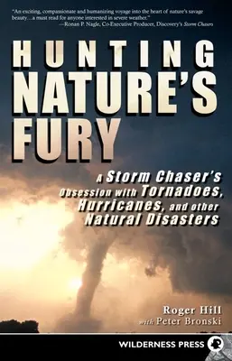 Hunting Nature's Fury: Obsesia unui vânător de furtuni pentru tornade, uragane și alte dezastre naturale - Hunting Nature's Fury: A Storm Chaser's Obsession with Tornadoes, Hurricanes, and Other Natural Disasters