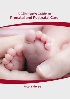 Ghidul unui clinician pentru îngrijirea prenatală și postnatală - A Clinician's Guide to Prenatal and Postnatal Care