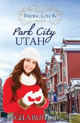 În căutarea dragostei în Park City, Utah: Un roman inspirațional - Finding Love in Park City, Utah: An Inspirational Romance