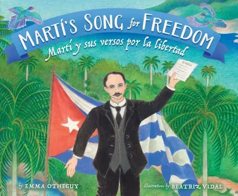 Cântecul lui Mart pentru Libertate: Mart Y Sus Versos Por La Libertad - Mart's Song for Freedom: Mart Y Sus Versos Por La Libertad