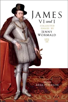 James VI și I: Collected Essays by Jenny Wormald - James VI and I: Collected Essays by Jenny Wormald