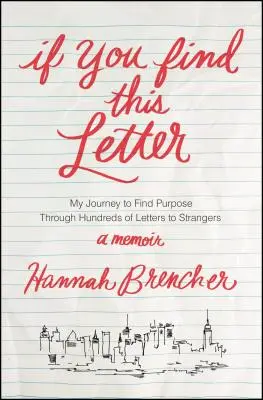 Dacă găsești această scrisoare: Călătoria mea pentru a-mi găsi scopul prin sute de scrisori către străini - If You Find This Letter: My Journey to Find Purpose Through Hundreds of Letters to Strangers