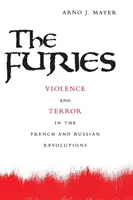 The Furies: Violență și teroare în revoluțiile franceză și rusă - The Furies: Violence and Terror in the French and Russian Revolutions